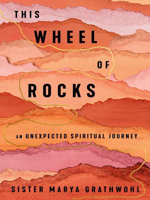 Title details for This Wheel of Rocks by Sister Marya Grathwohl - Wait list